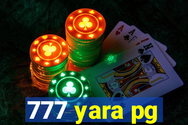 777 yara pg